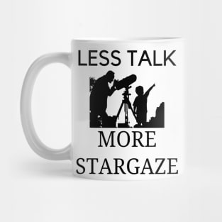 Less talk more stargaze Mug